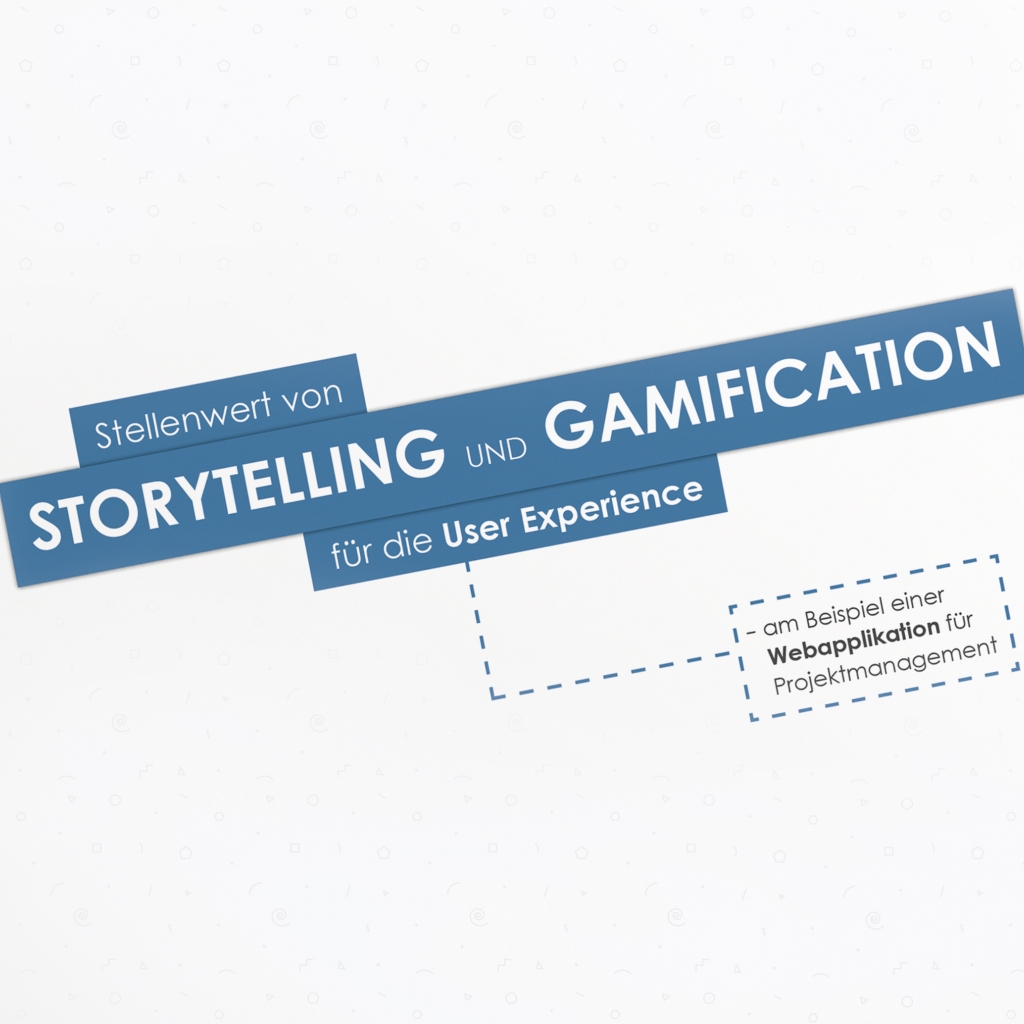 Das Cover der Bachelorthesis "Stellenwert von Storytelling und Gamification für die User Experience"